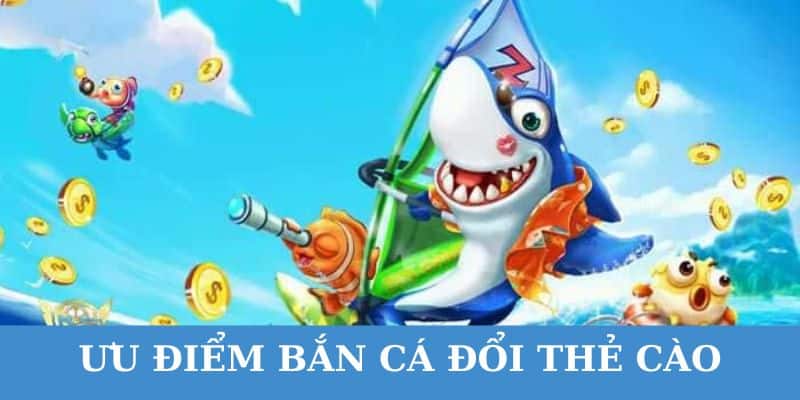 ban ca doi the cao mang den co hoi nhan nhung phan qua gia tri thuc te Bắn cá đổi thẻ cào mang đến cơ hội nhận những phần thưởng giá trị, thực tế.