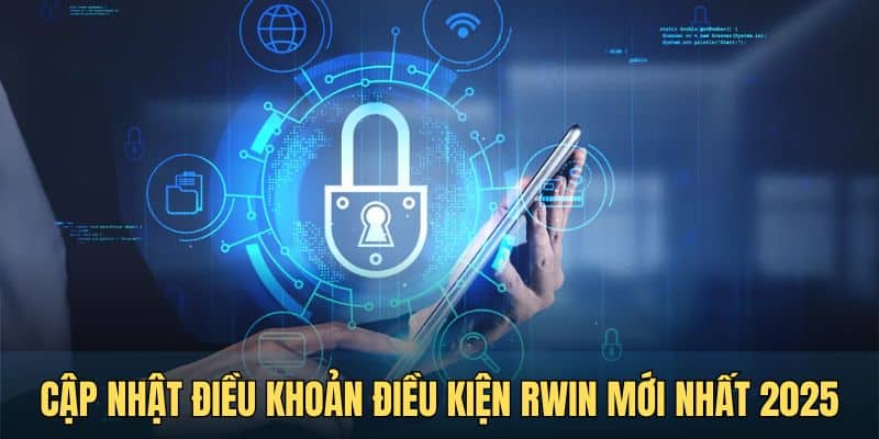 cap nhat dieu khoan dieu kien rwin moi nhat nam 2025 dieu-khoan-dieu-kien-rwin