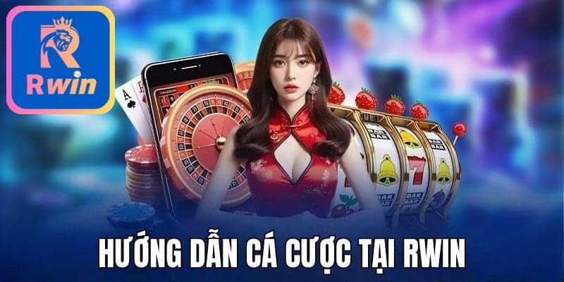 huong dan ca cuoc tai rwin Cách tham gia cá cược tại RWIN vô cùng đơn giản
