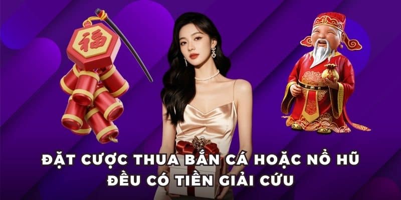 khuyen mai rwin hoan cuoc thua Đặt cược thua bắn cá hoặc nổ hũ đều có tiền giải cứu