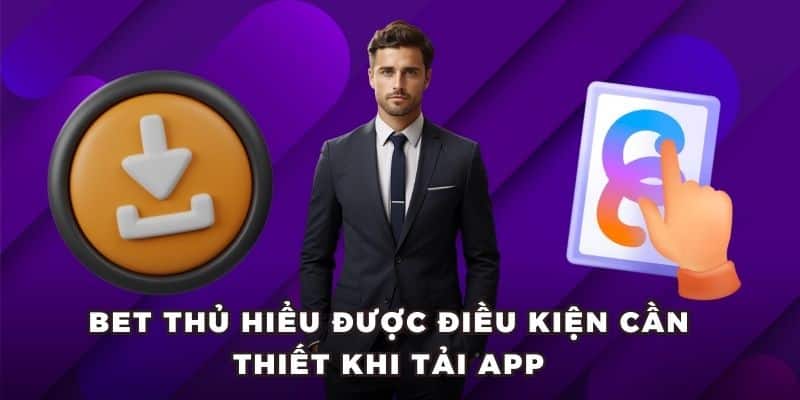 tai app rwin dieu kien Bet thủ hiểu được điều kiện cần thiết khi tải app